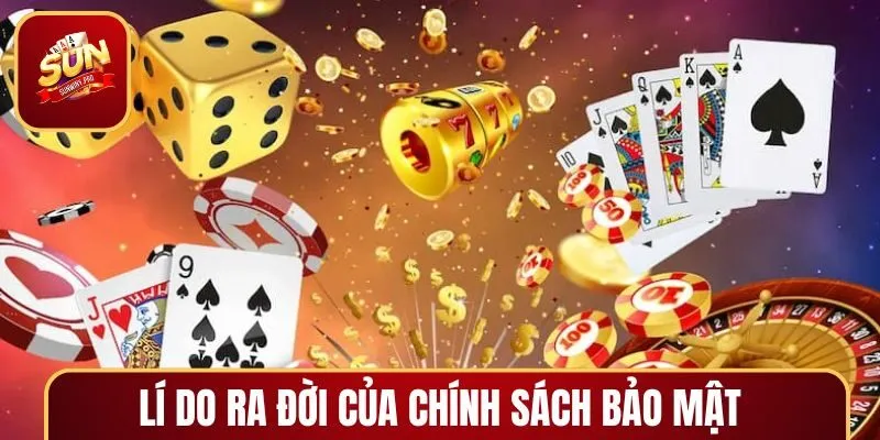 Lý do ra đời mục tiêu chính sách bảo mật tại SUNWIN