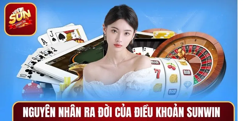 Top các lý do về sự ra đời của điều khoản tại SUNWIN?