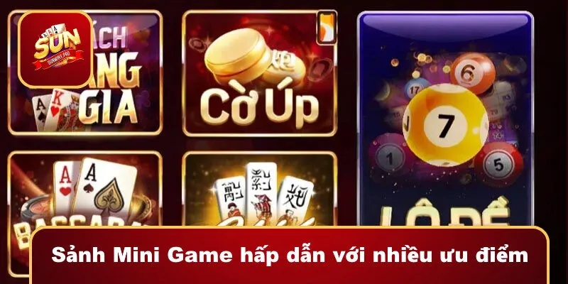 Sảnh Mini Game hấp dẫn với nhiều ưu điểm