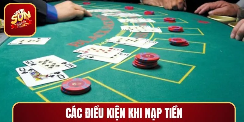 Các điều kiện phổ biến khi anh em nạp tiền SUNWIN