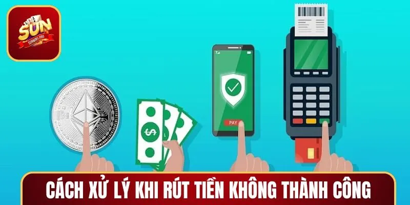 Top các cách xử lý khi rút tiền SUNWIN không thành công