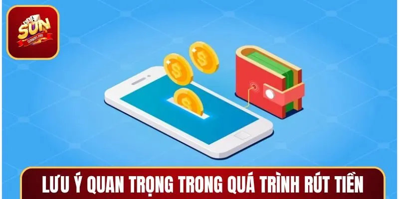 Một số lưu ý quan trọng khi rút cược SUNWIN